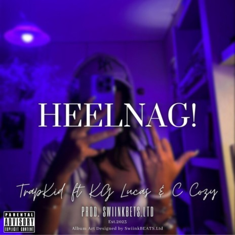 Heelnag! ft. Trapkid, KG Lucas & C Cozy | Boomplay Music