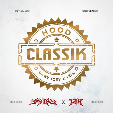 HOOD CLASSIK ft. Baby Icey | Boomplay Music