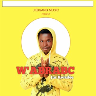 W'ABRABC (feat. Kofi Torgin, BEDAT & Maame Yaa)