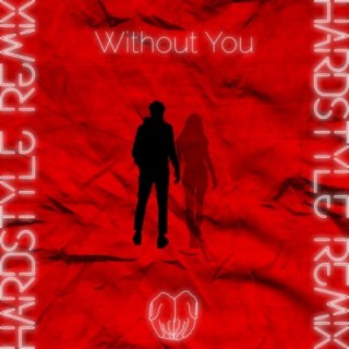 Without You (Hardstyle Remix)