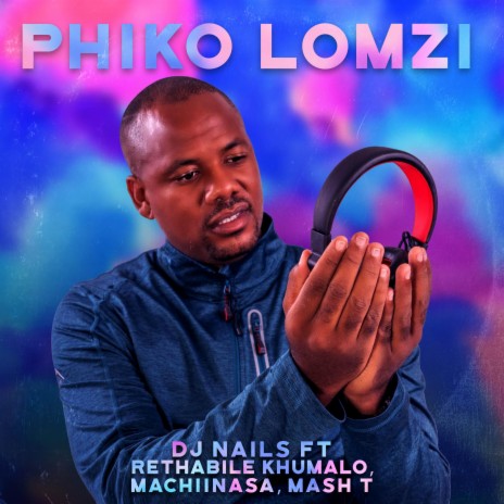 Phiko Lomzi (Full Version) ft. Rethabile Khumalo, MachiinaSA & Mash T | Boomplay Music