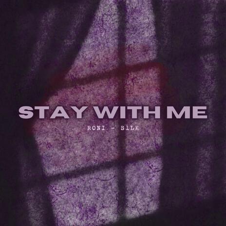 Stay With Me ft. S1LK | Boomplay Music