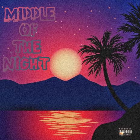 Middle of the Night | Boomplay Music