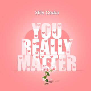 You Really Matter lyrics | Boomplay Music