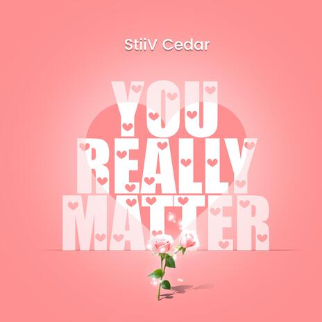 You Really Matter | Boomplay Music