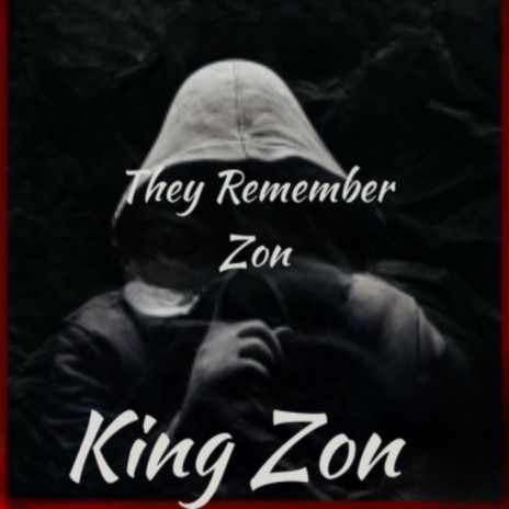 They Remember Zon ft. King Capital A | Boomplay Music