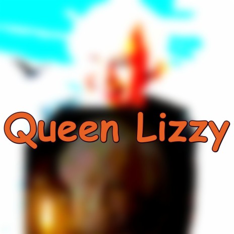 Queen Lizzy | Boomplay Music
