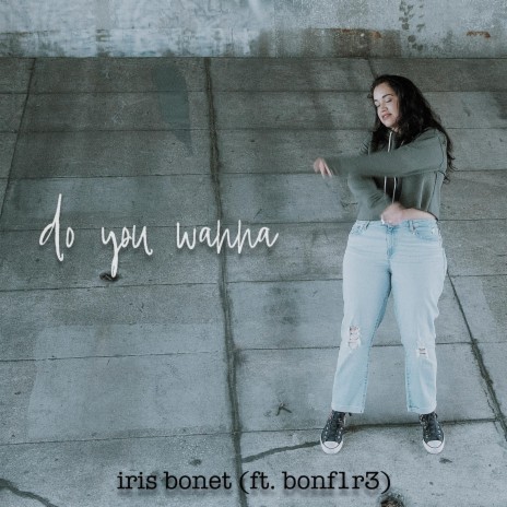 Do You Wanna ft. Bonf1r3 | Boomplay Music