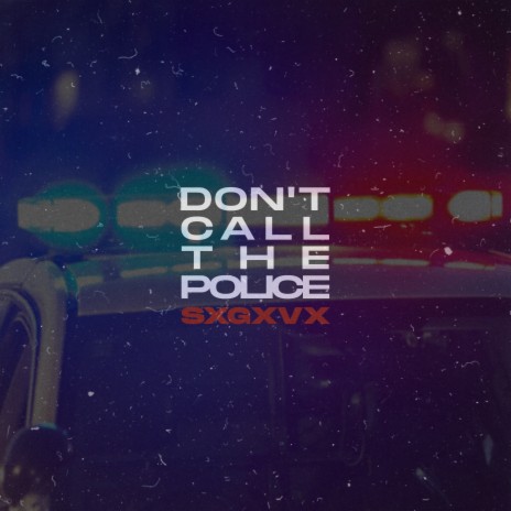 Don't Call the Police | Boomplay Music