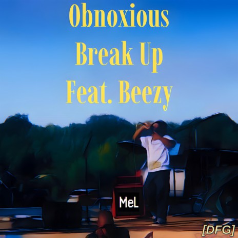 Obnoxious Break Up ft. Beezy | Boomplay Music