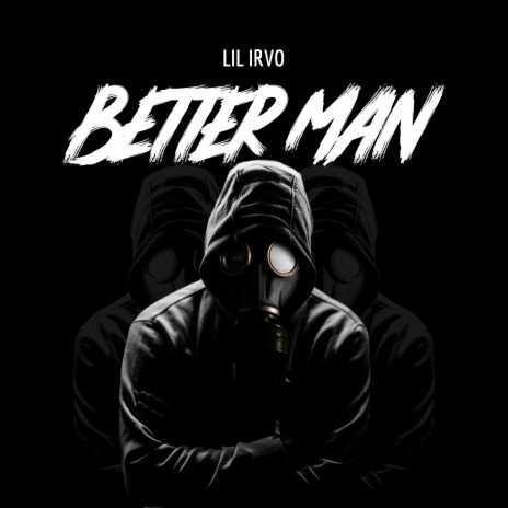 Better Man | Boomplay Music