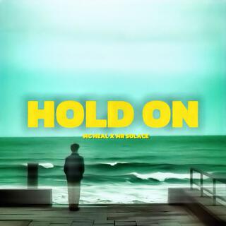 HOLD ON