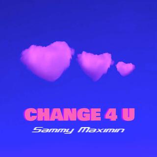 Change 4 U