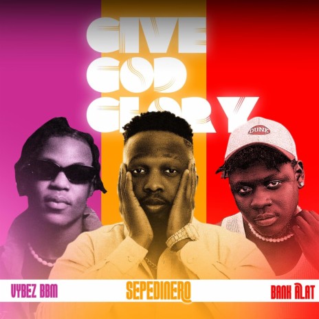 Give God Glory ft. Vybez BBM & Bank alat | Boomplay Music