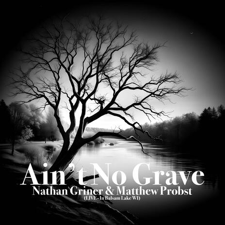 Ain't No Grave ft. Matthew Probst | Boomplay Music