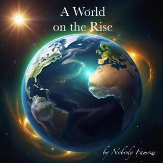 A World on the Rise