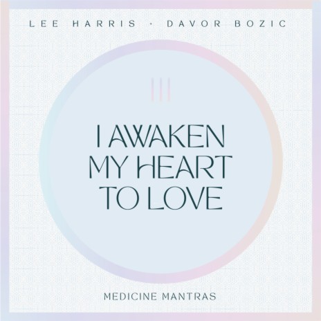 I Awaken My Heart To Love ft. Davor Bozic | Boomplay Music