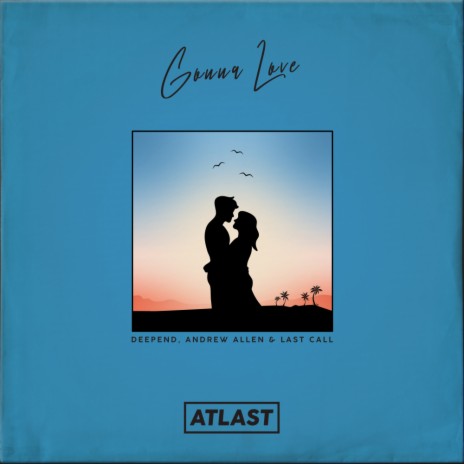 Gonna Love ft. Andrew Allen & Last Call | Boomplay Music