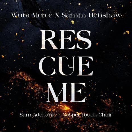 Rescue ft. Gospel Touch Choir, Sam Adebanjo & Samm Henshaw | Boomplay Music