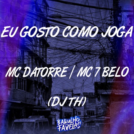 Eu Gosto Como Joga ft. Mc 7 Belo & Dj Th | Boomplay Music