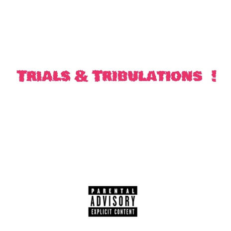 Trials & Tribulations