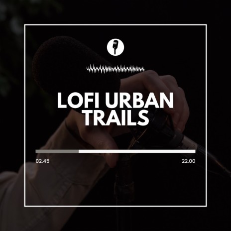 Lofi Urban Trails