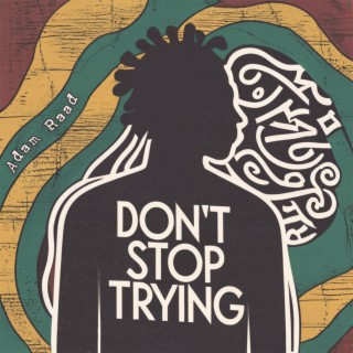 Don't Stop Tryin' lyrics | Boomplay Music