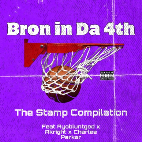 Bron in Da 4th ft. AyoBluntGod, Akright & Charlee Parker | Boomplay Music