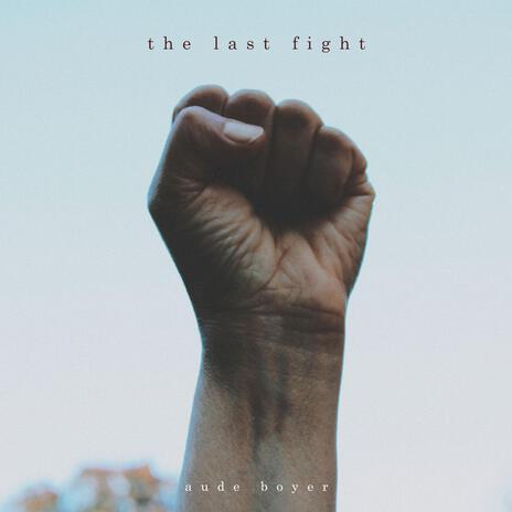 The Last Fight | Boomplay Music