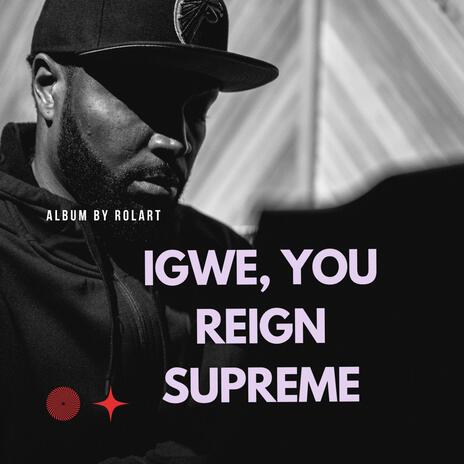 Igwe, You Reign Supreme | Boomplay Music