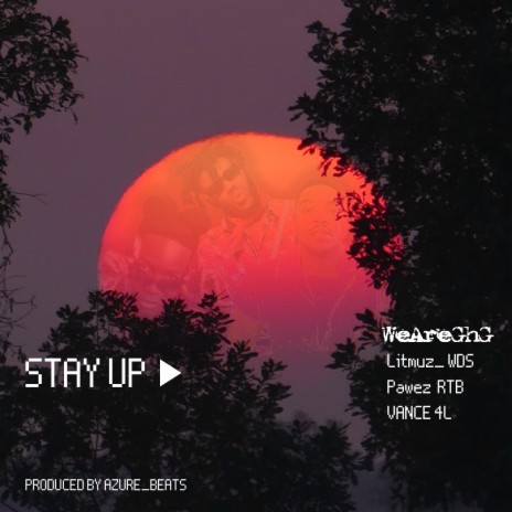 Stay Up ft. Litmuz_WDS, Pawez RTB & Vance 4L | Boomplay Music