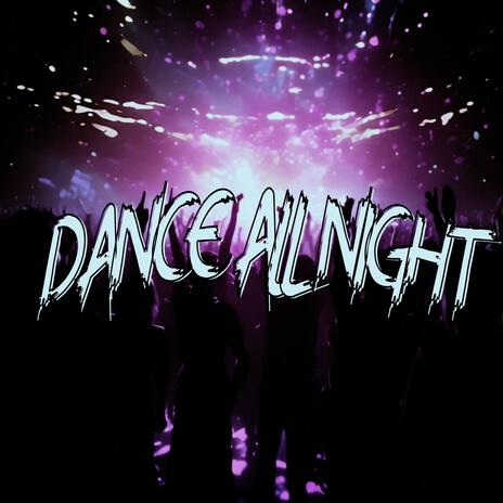 Dance All Night | Boomplay Music