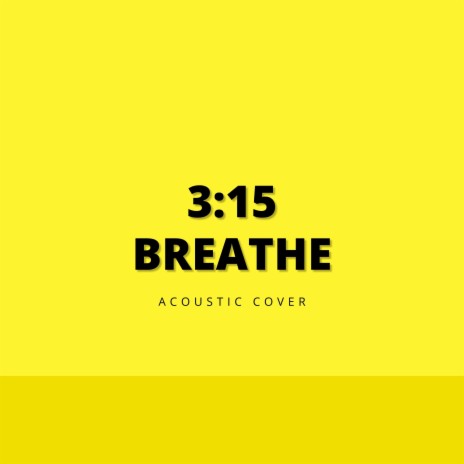 3:15 (Breathe) (Acoustic Cover) ft. JW Velly | Boomplay Music