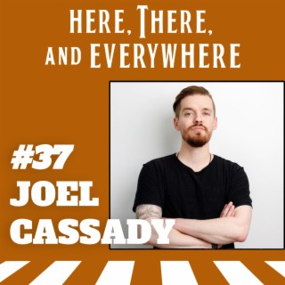 Ep. 37 - Joel Cassady (Walk off the Earth)