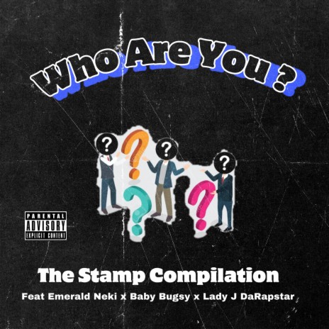 Who Are You ? ft. Emerald Neki, Baby Bugsy & Lady J DaRapstar | Boomplay Music