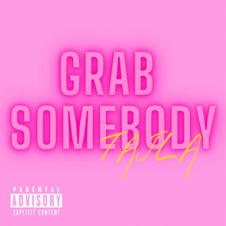 Grab Somebody | Boomplay Music