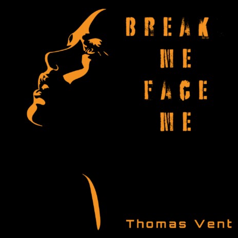 Break Me Face Me | Boomplay Music