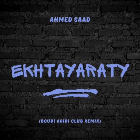 Ahmed Saad - Ekhtayaraty (Club Remix) | Boomplay Music