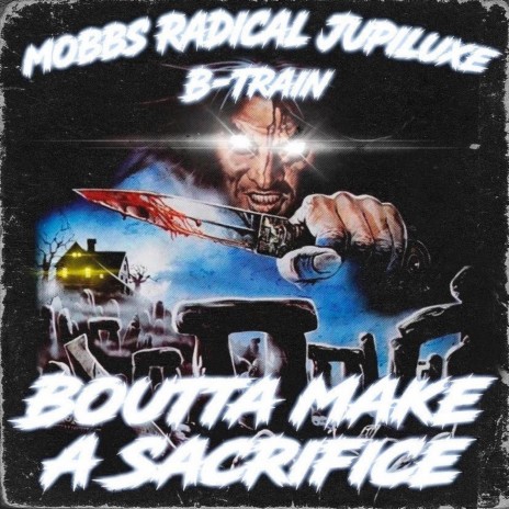 Boutta Make A Sacrifice ft. Mobbs Radical & Jupiluxe | Boomplay Music