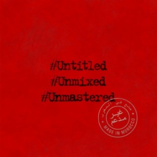 #Untitled #Unmixed #Unmastered