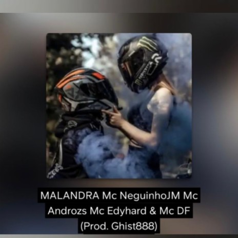 MALANDRA ft. MC DF, MC EDYHARD & MC NEGUINHOJM | Boomplay Music
