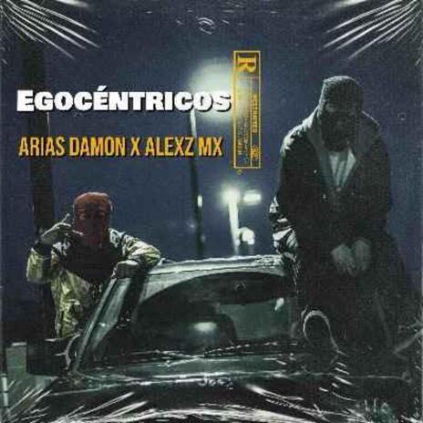 Egocéntricos ft. AlexzMX | Boomplay Music