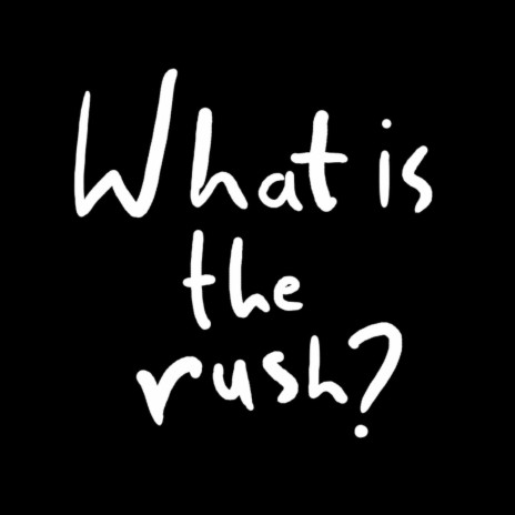 What is the rush? (Acoustic)