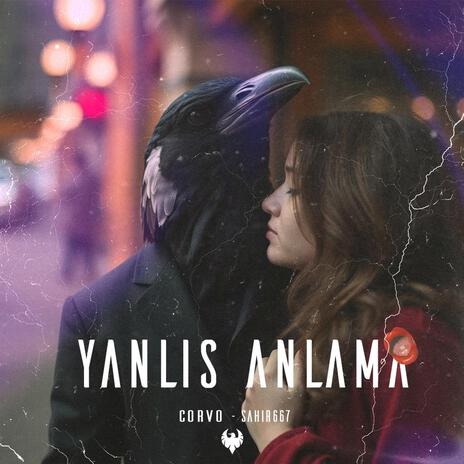 Yanlış Anlama ft. sahiR667 | Boomplay Music