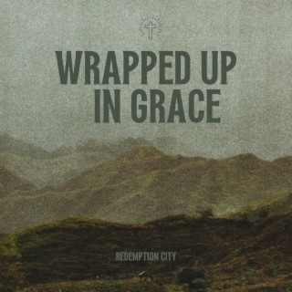 Wrapped Up In Grace