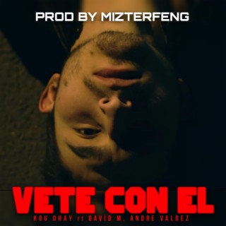 Vete Con El ft. David M Andre Valdez lyrics | Boomplay Music