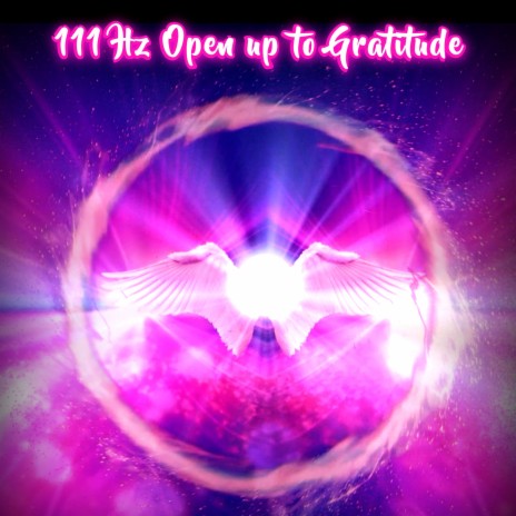 111 Hz Open up to Gratitude | Boomplay Music