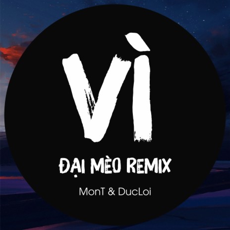 Vì (Đại Mèo Remix) | Boomplay Music