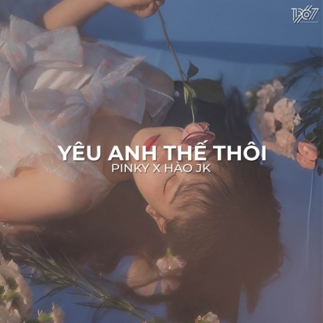 Yêu Anh Thế Thôi (Lofi) ft. Hào JK & PinKy | Boomplay Music