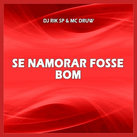 SE NAMORAR FOSSE BOM ft. MC Druw | Boomplay Music